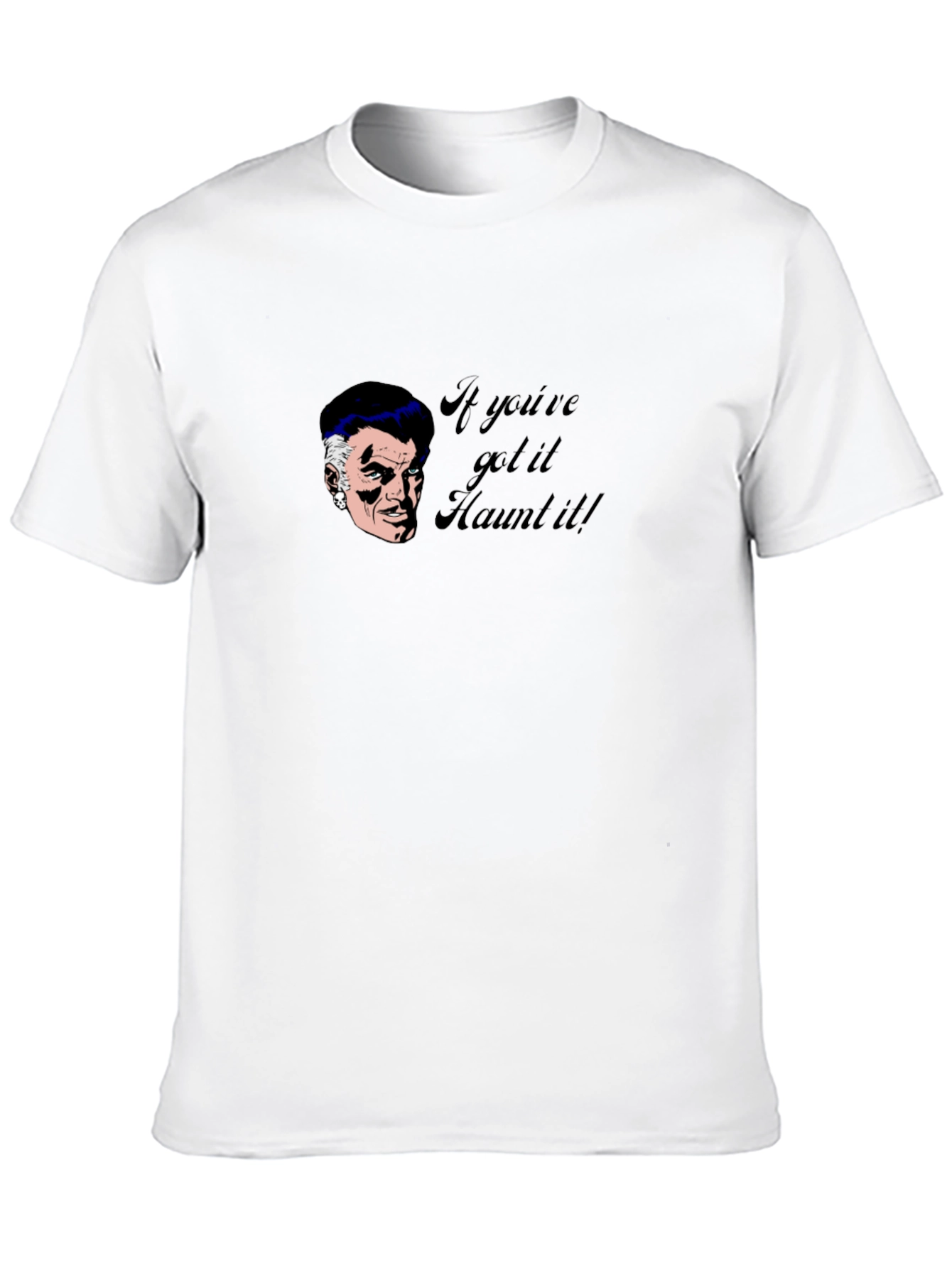 Haunted T-Shirt - If Youve Got It Haunt It!