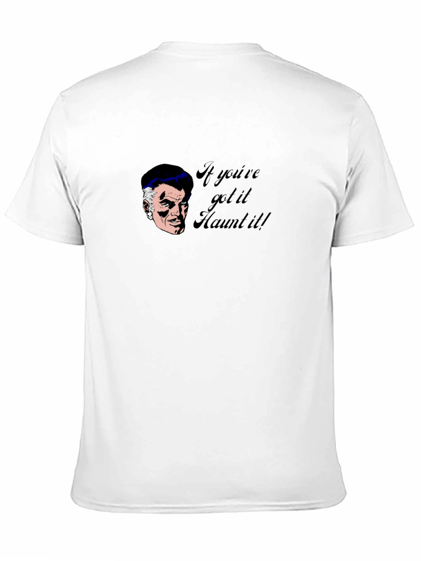 Haunted T-Shirt - If Youve Got It Haunt It!
