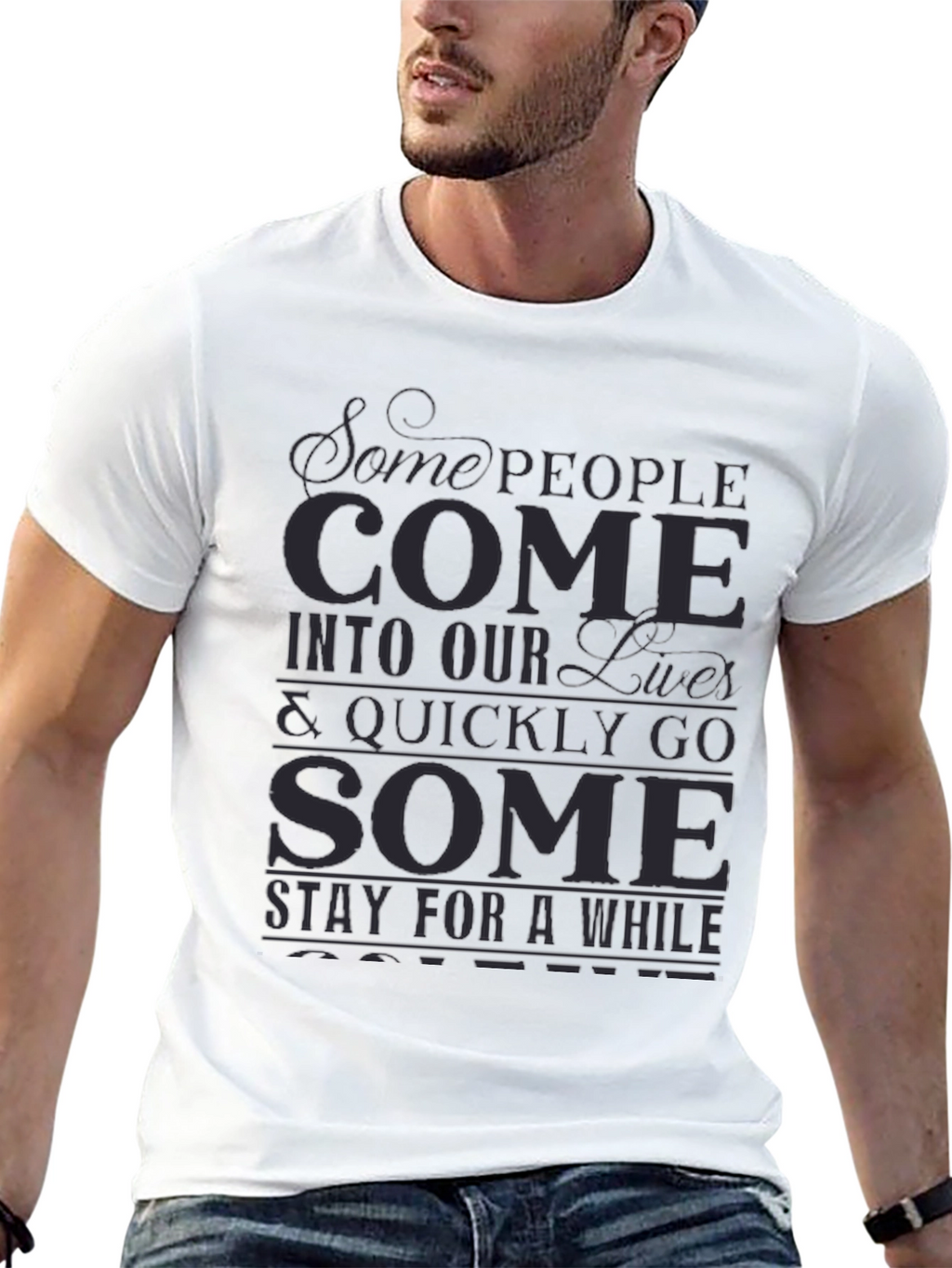 Inspirational Graphic T-Shirt - Some People Come...