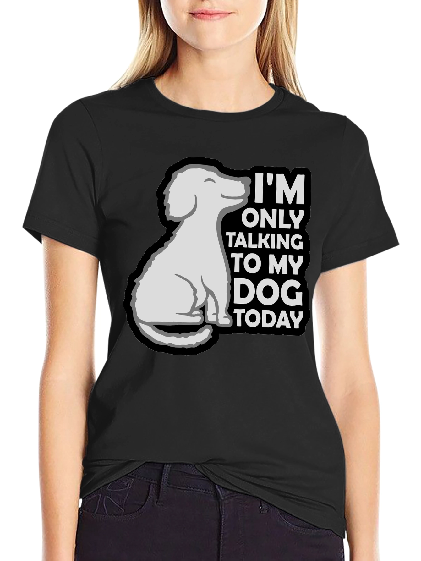 Dog Lover Tee: Im Only Talking to My Dog Today T-Shirt