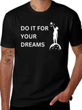 Do It For Your Dreams Graphic T-Shirt