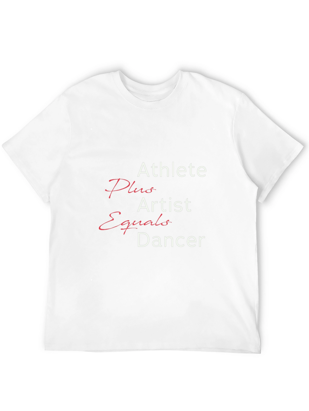Athlete Plus Artist Equals Dancer Tee