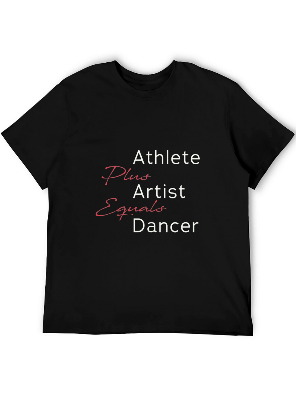 Athlete Plus Artist Equals Dancer Tee