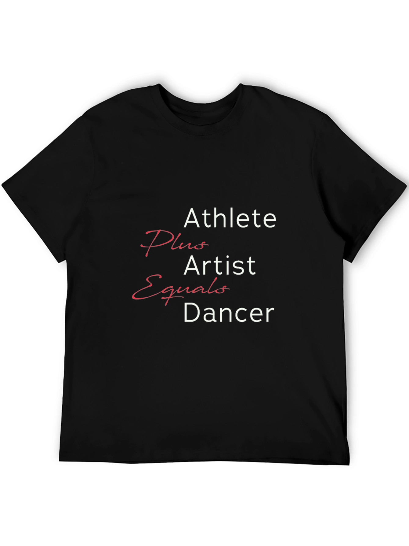 Athlete Plus Artist Equals Dancer Tee