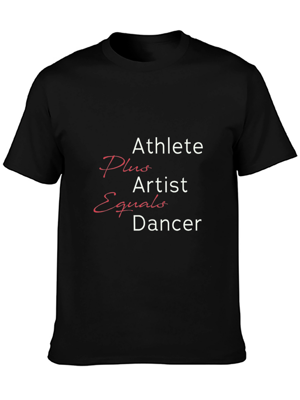 Athlete Plus Artist Equals Dancer Tee