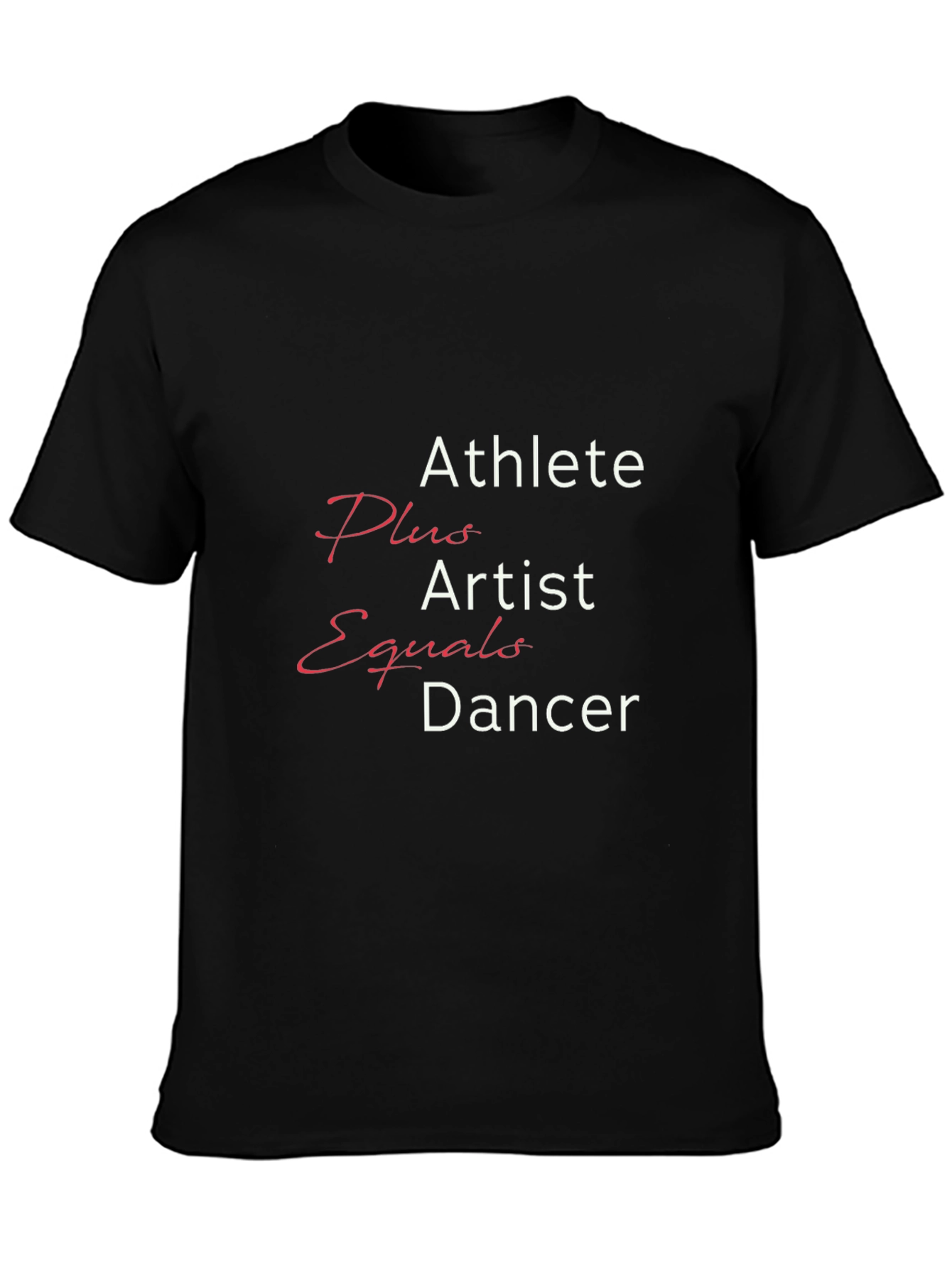 Athlete Plus Artist Equals Dancer Tee