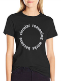 Circular Reasoning Graphic Tee - Funny Paradox Shirt