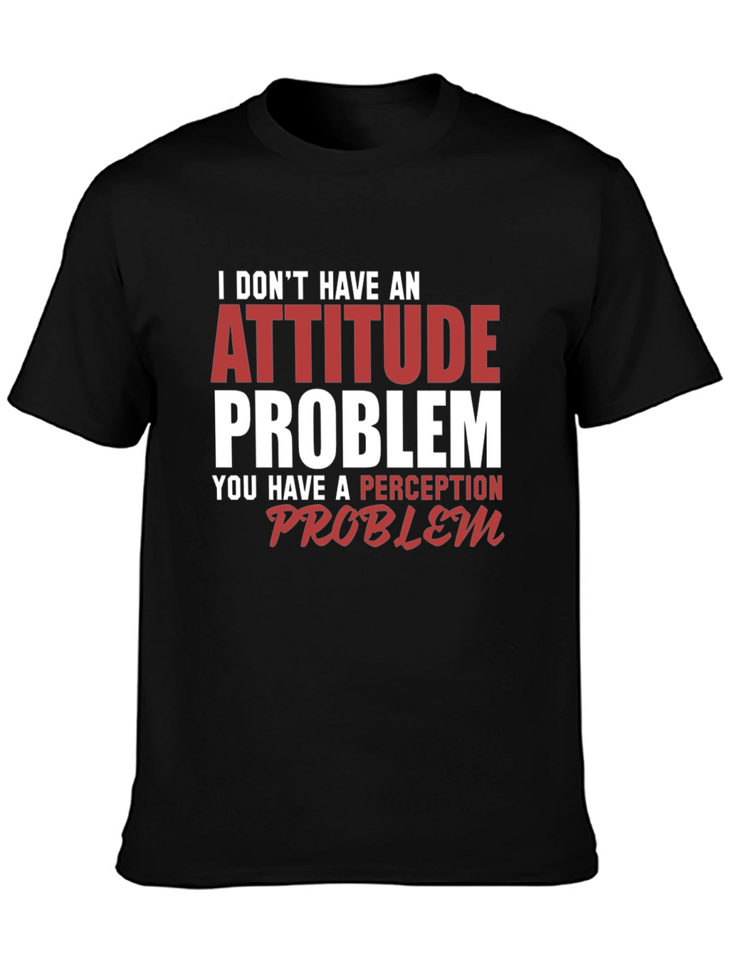 Attitude Problem Graphic T-Shirt - Funny Sarcastic Tee