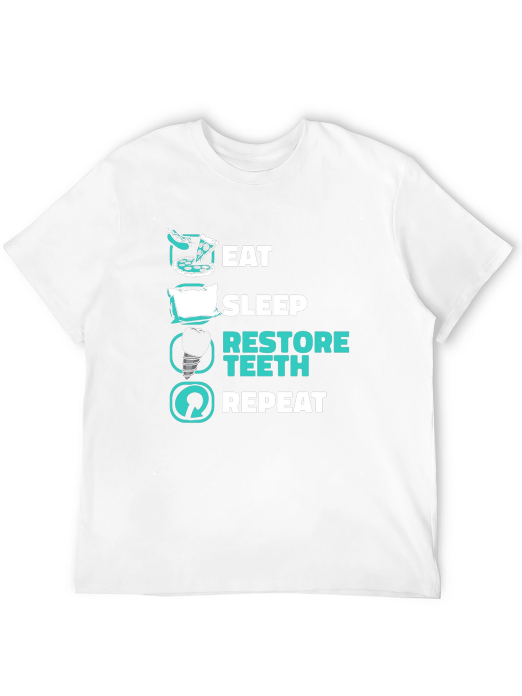 Eat Sleep Restore Teeth Repeat T-Shirt