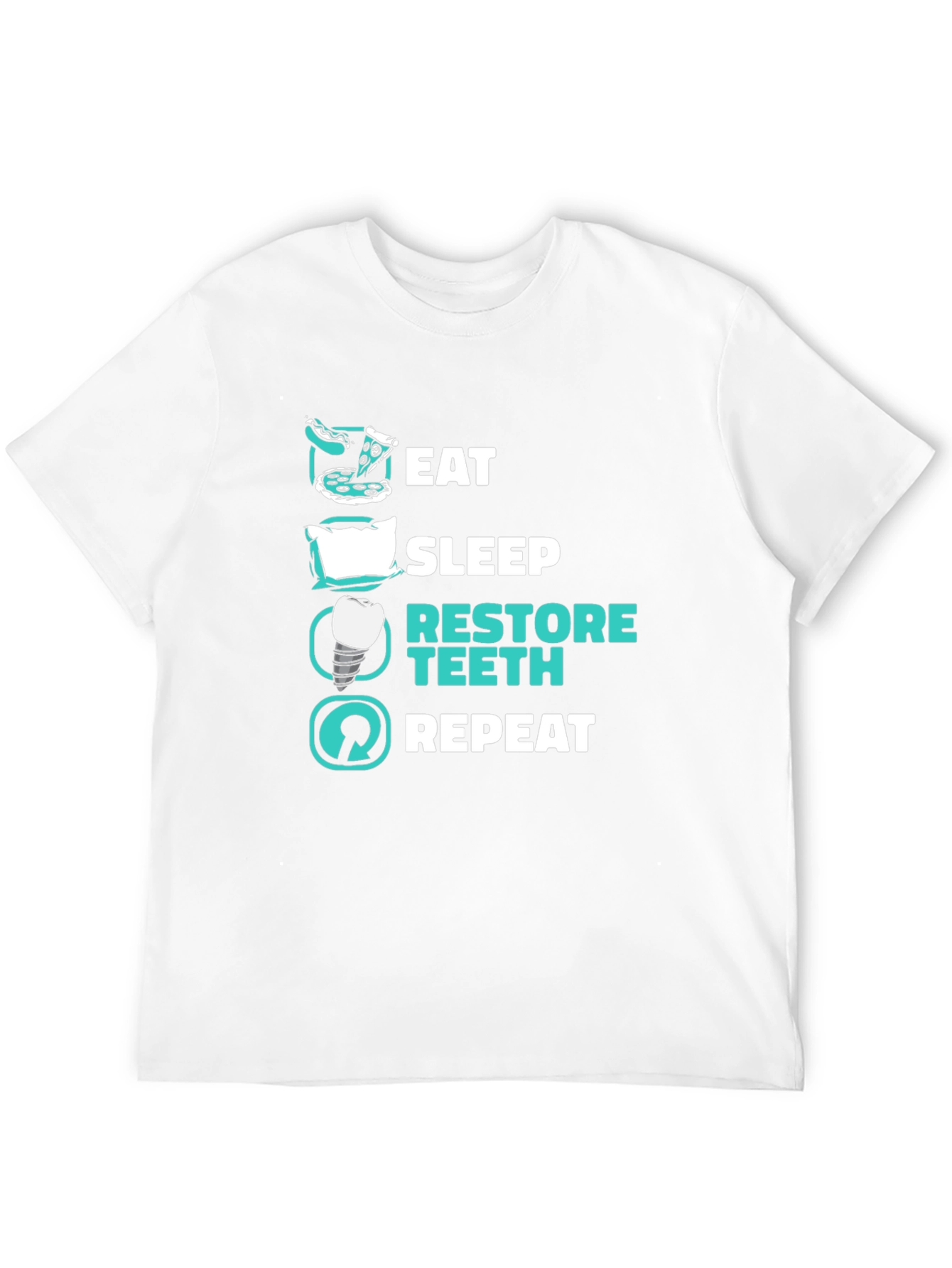 Eat Sleep Restore Teeth Repeat T-Shirt