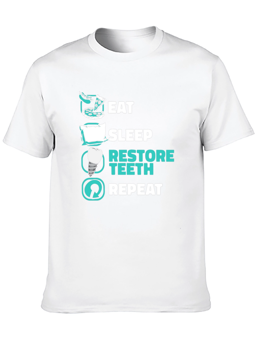 Eat Sleep Restore Teeth Repeat T-Shirt