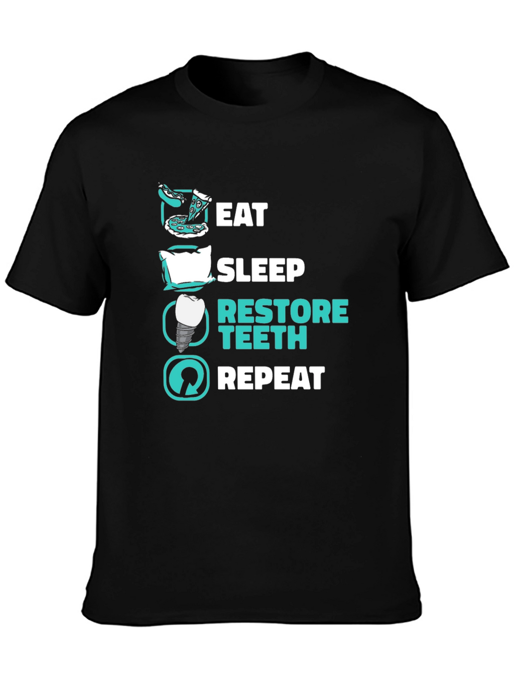 Eat Sleep Restore Teeth Repeat T-Shirt
