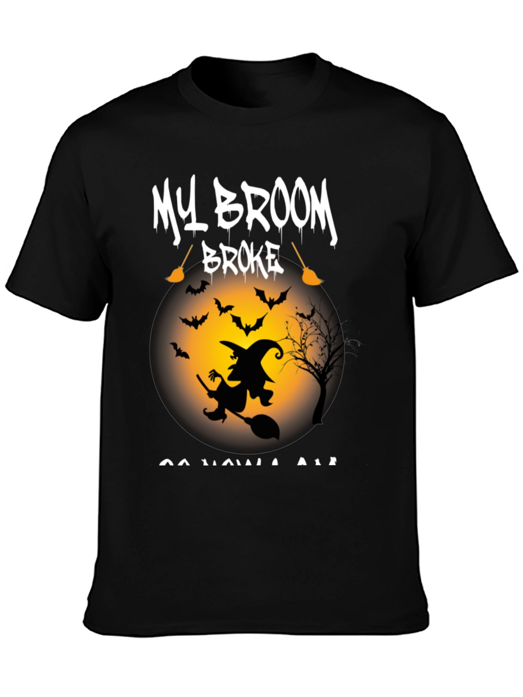 My Broom Broke T-Shirt - Halloween Witch Tee