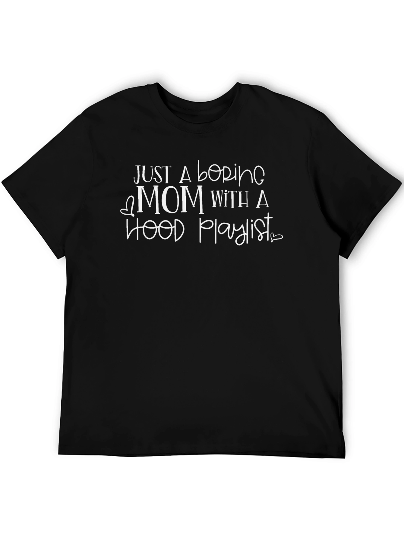 Boring Mom Hood Playlist Black T-Shirt