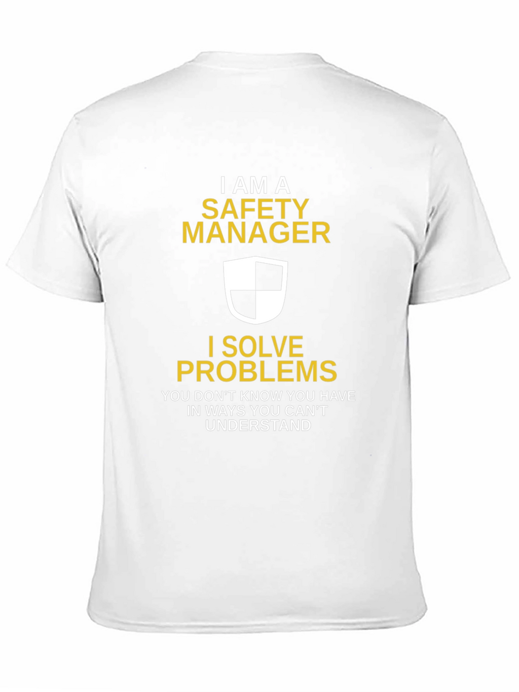 Safety Manager T-Shirt - I Solve Problems Funny Tee