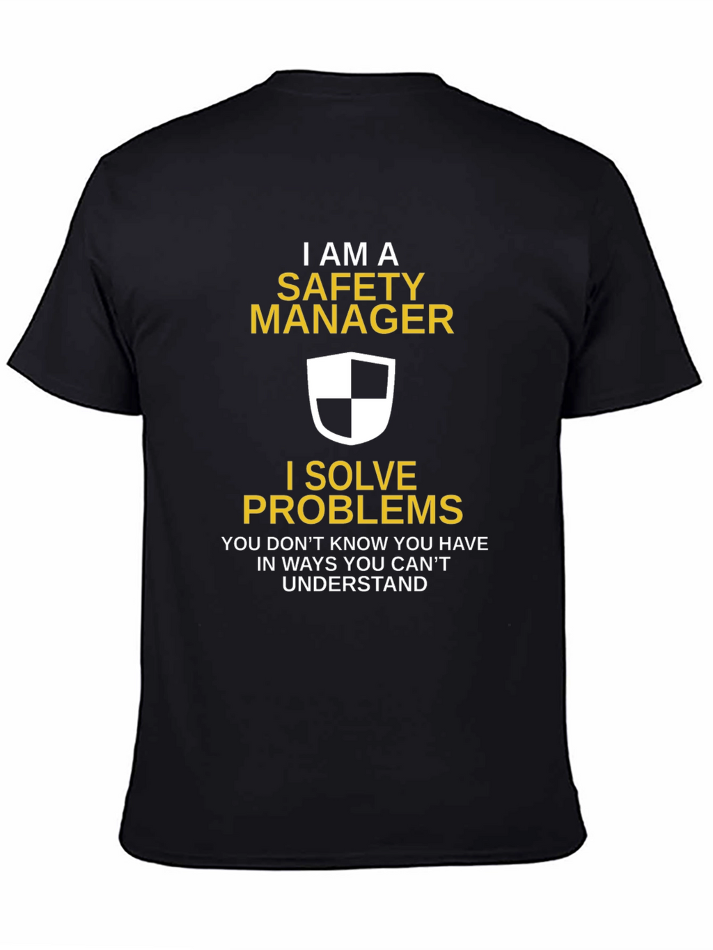 Safety Manager T-Shirt - I Solve Problems Funny Tee