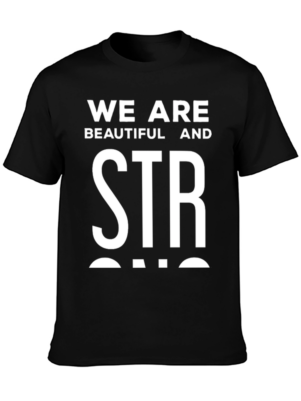 We Are Beautiful And Strong Graphic Tee - Black
