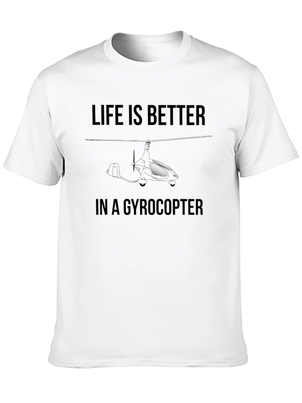 Life Is Better In A Gyrocopter T-Shirt