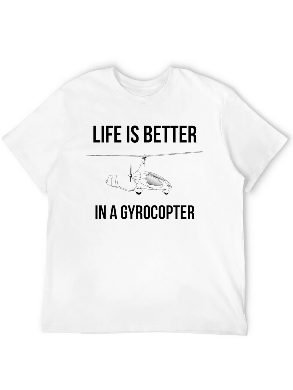 Life Is Better In A Gyrocopter T-Shirt