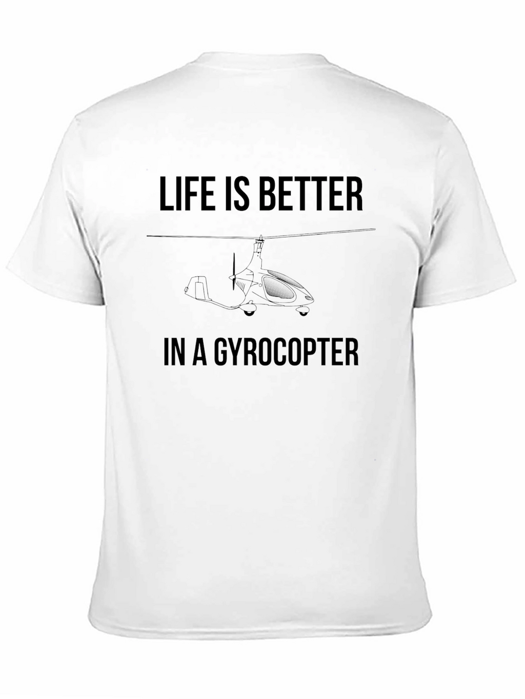 Life Is Better In A Gyrocopter T-Shirt
