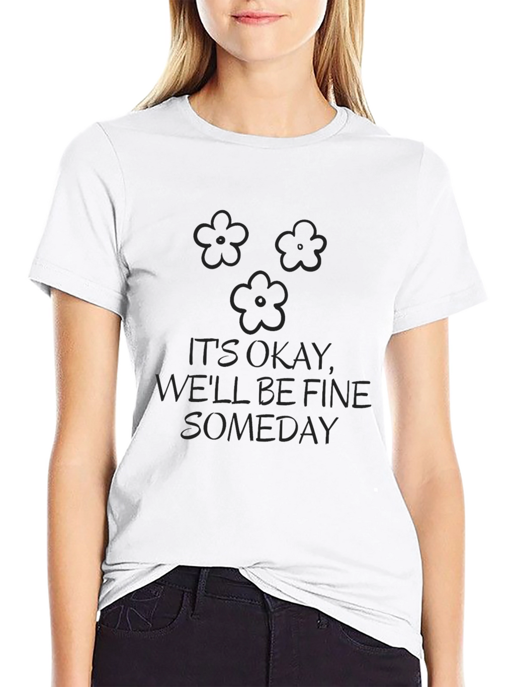 Its Okay Well Be Fine Someday Black T-Shirt