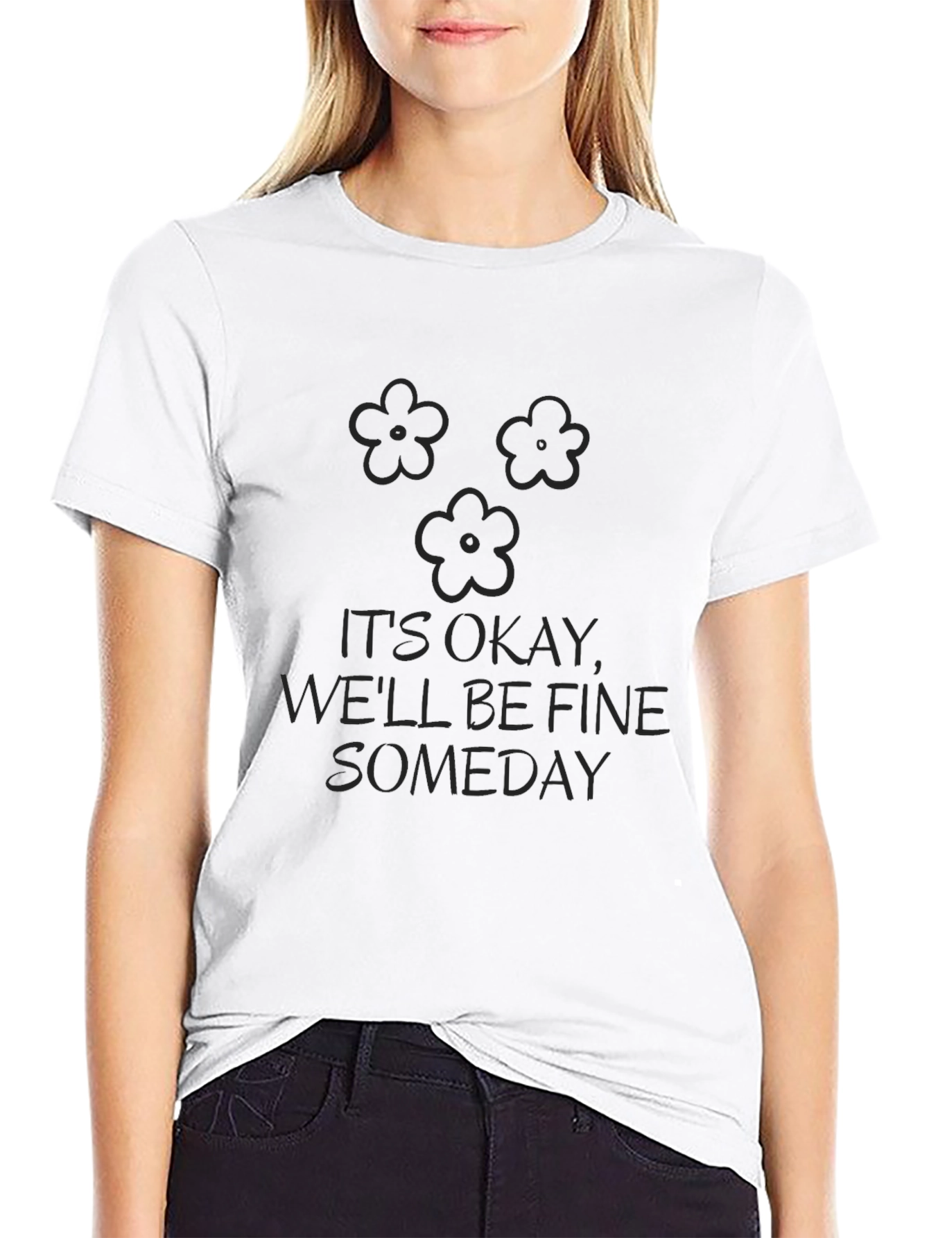 Its Okay Well Be Fine Someday Black T-Shirt