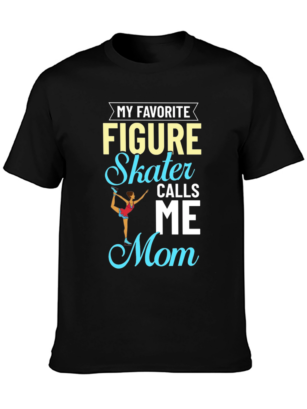Figure Skater Mom T-Shirt - Sporty Apparel