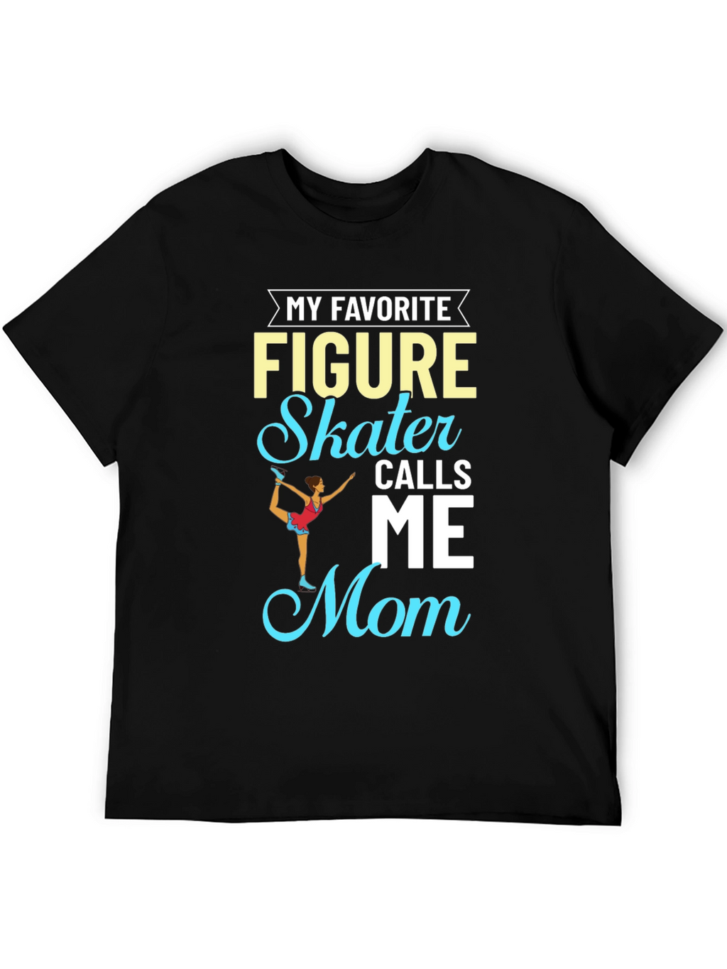 Figure Skater Mom T-Shirt - Sporty Apparel