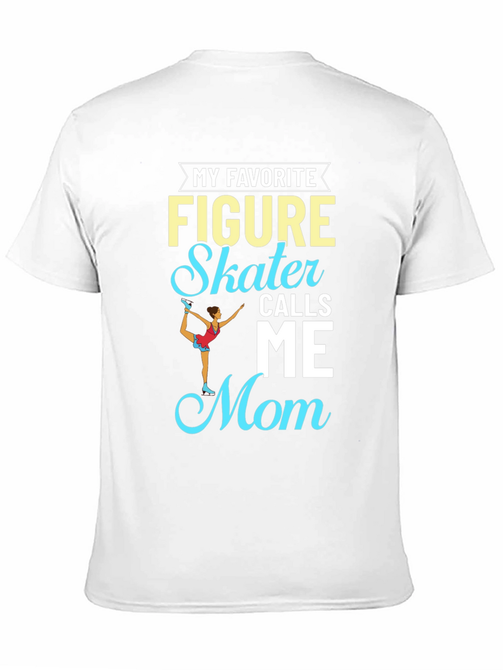 Figure Skater Mom T-Shirt - Sporty Apparel