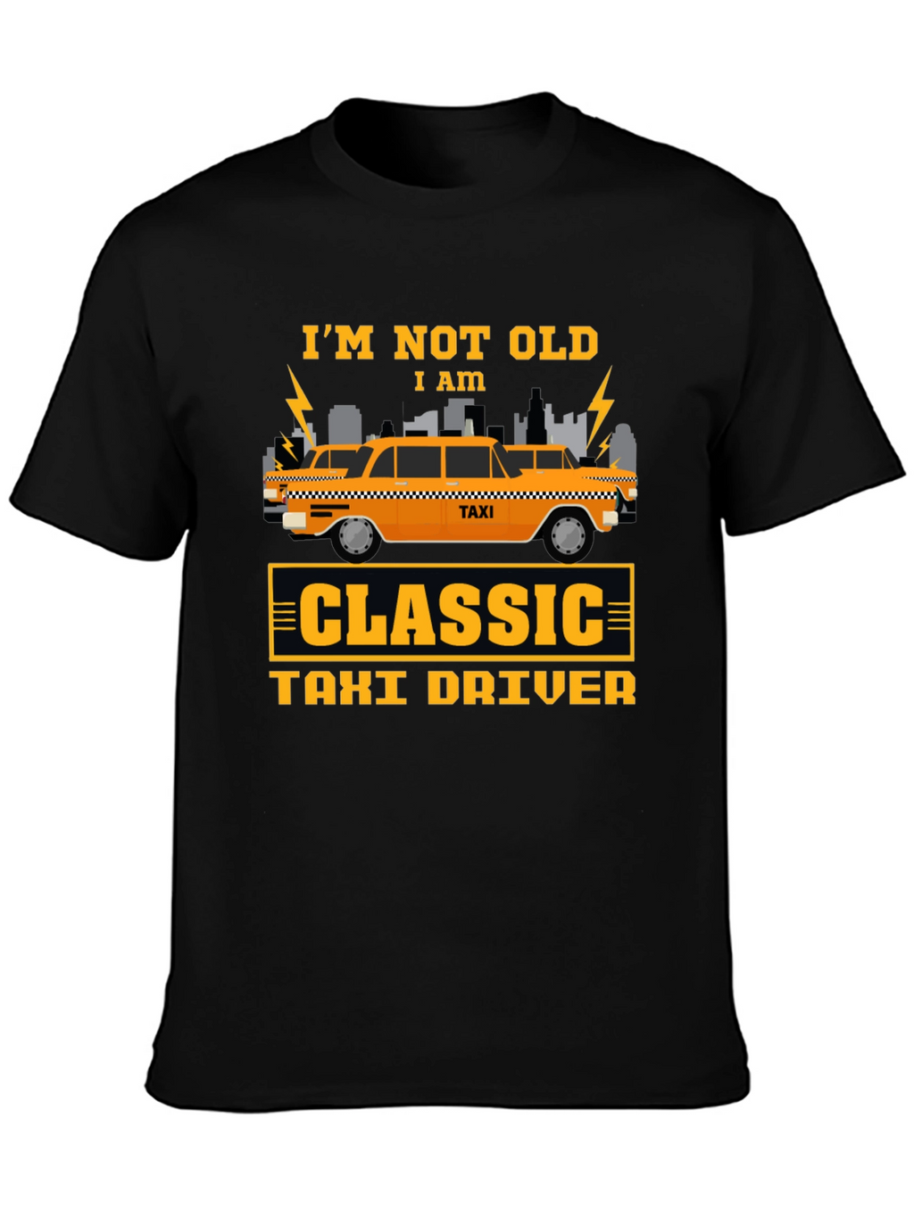 Classic Taxi Driver T-Shirt - Im Not Old