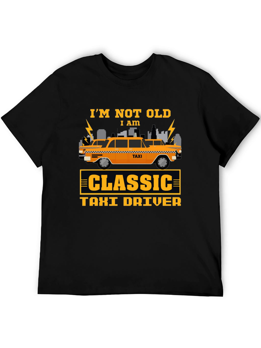 Classic Taxi Driver T-Shirt - Im Not Old