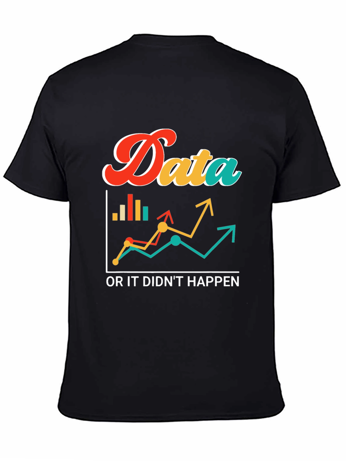Data Science T-Shirt - Data Or It Didnt Happen