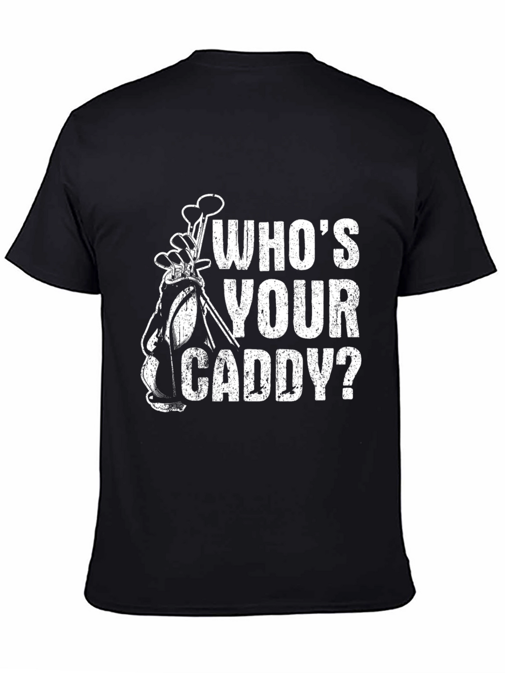 Whos Your Caddy? Funny Golf T-Shirt