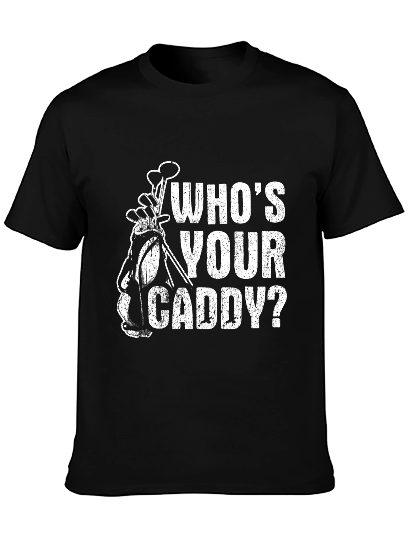 Whos Your Caddy? Funny Golf T-Shirt