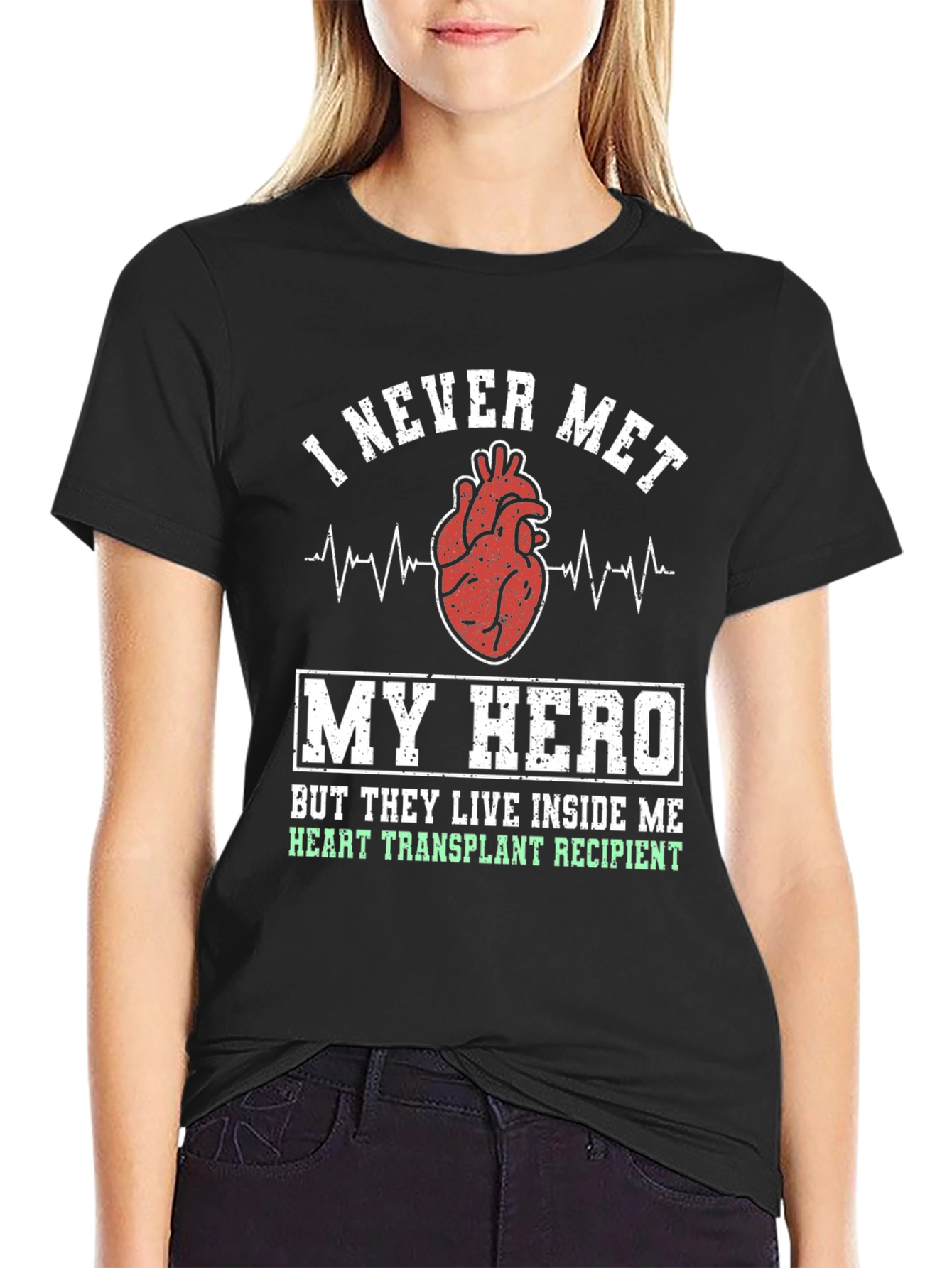 Heart Transplant Recipient T-Shirt - I Never Met My Hero