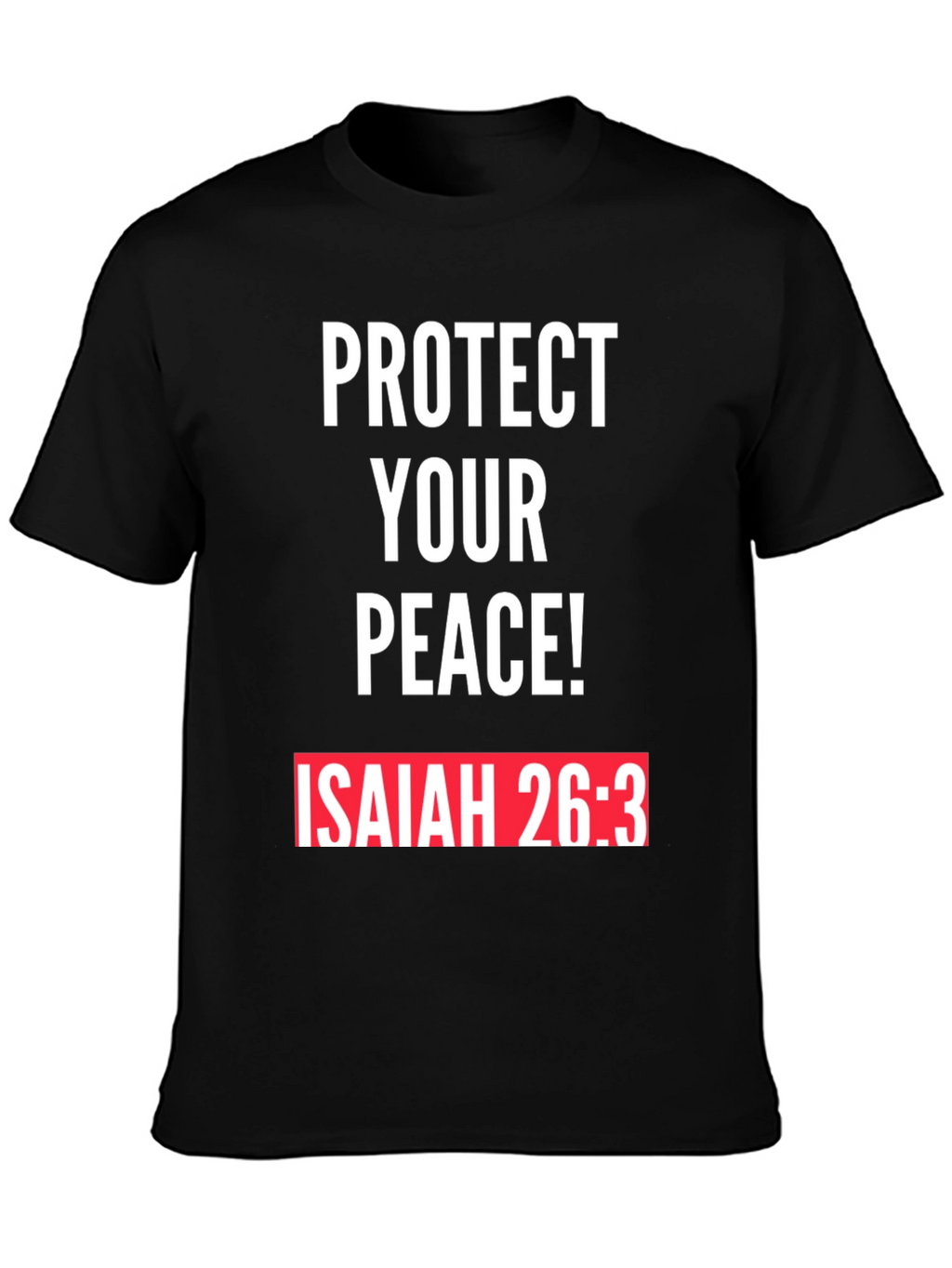 Protect Your Peace T-Shirt Isaiah 26:3 Black
