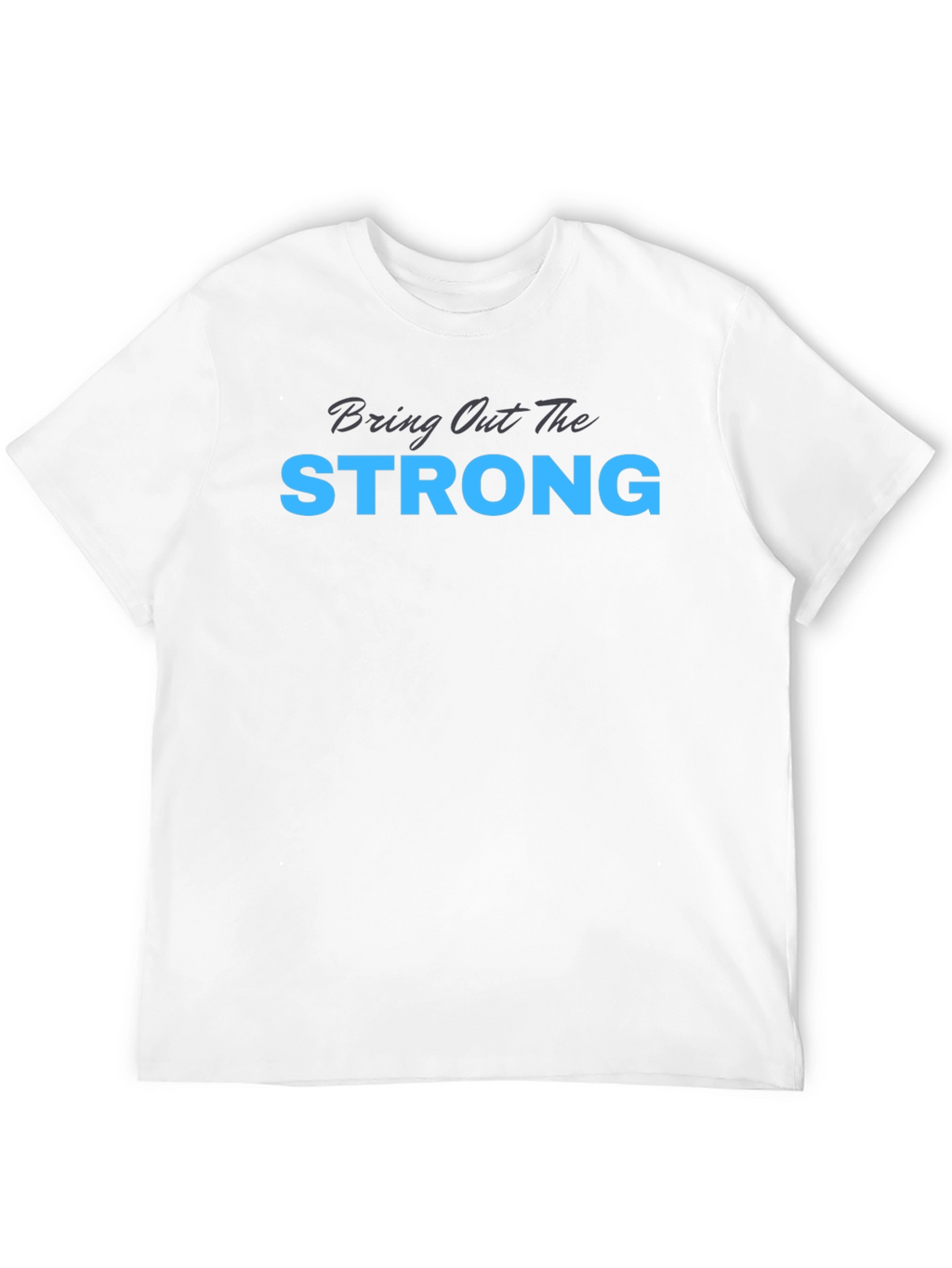 Bring Out The Strong Graphic Tee