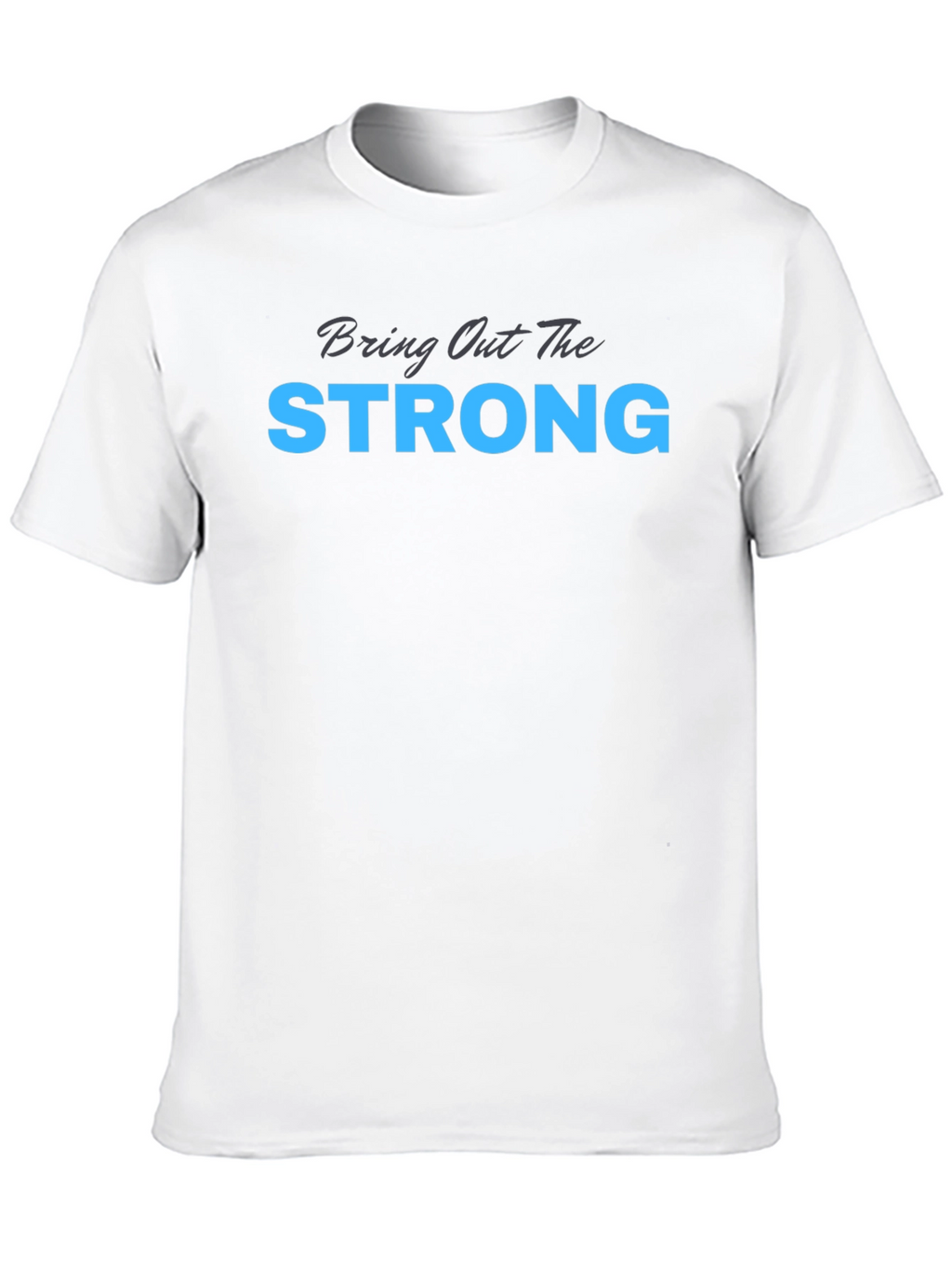 Bring Out The Strong Graphic Tee