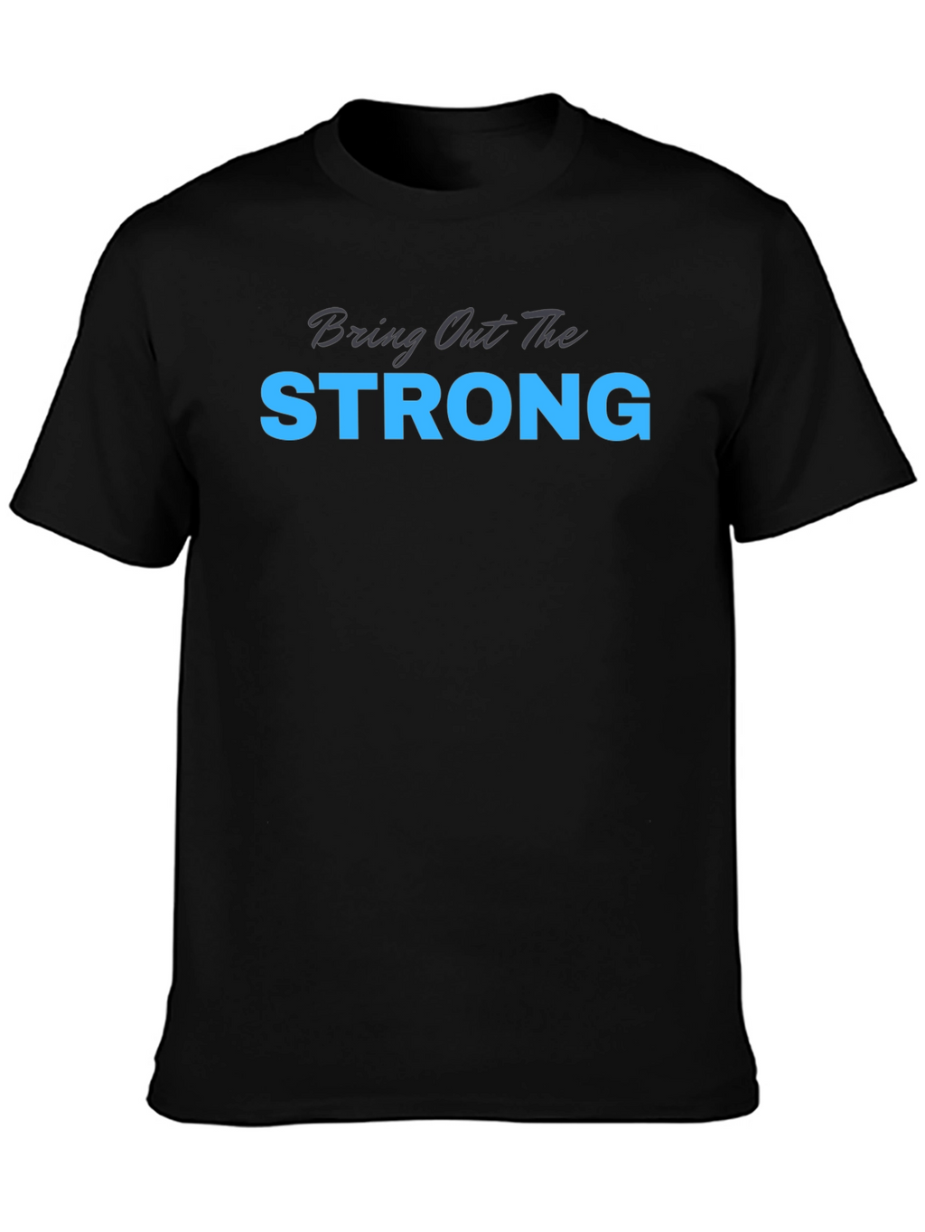 Bring Out The Strong Graphic Tee