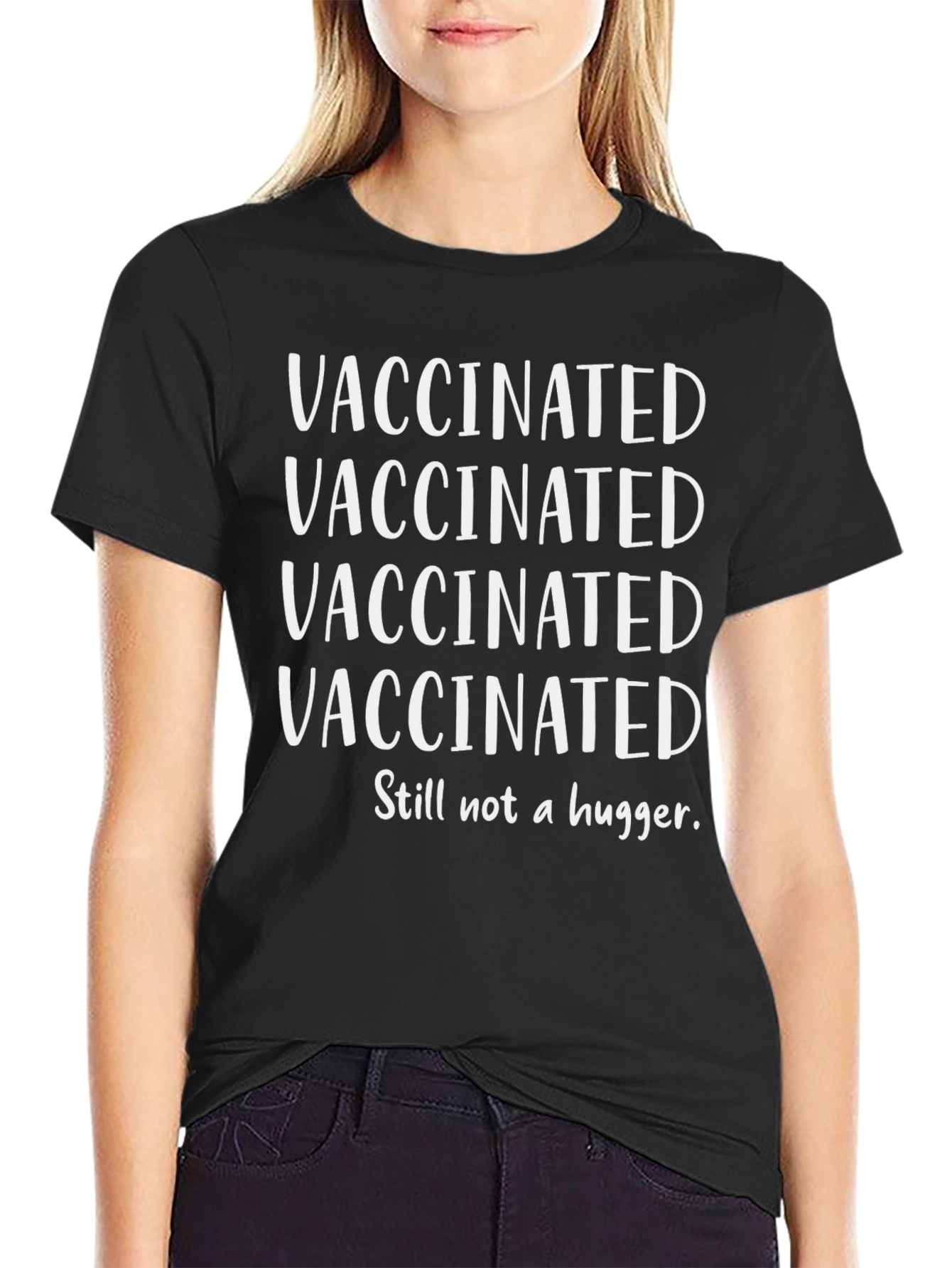 Vaccinated Still Not A Hugger T-Shirt