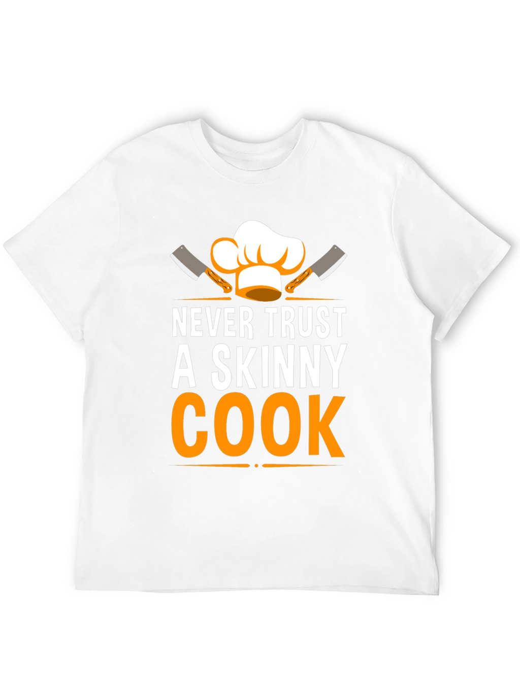 Never Trust a Skinny Cook Graphic T-Shirt