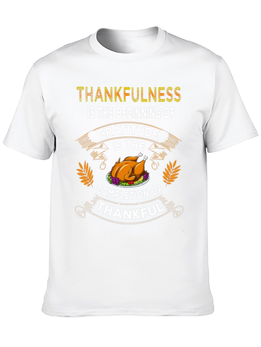 Thankfulness Gratitude Thanksgiving T-Shirt
