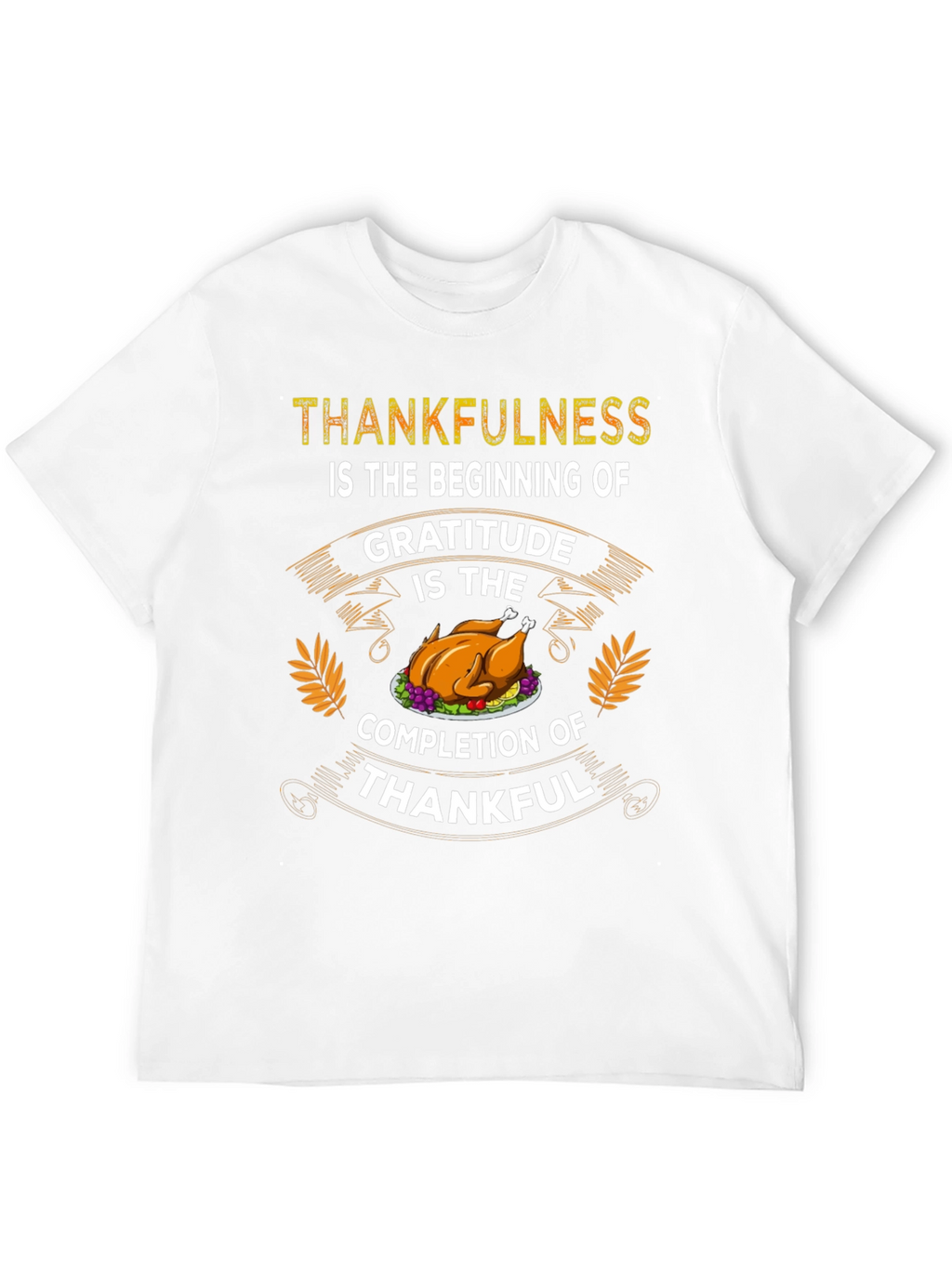 Thankfulness Gratitude Thanksgiving T-Shirt