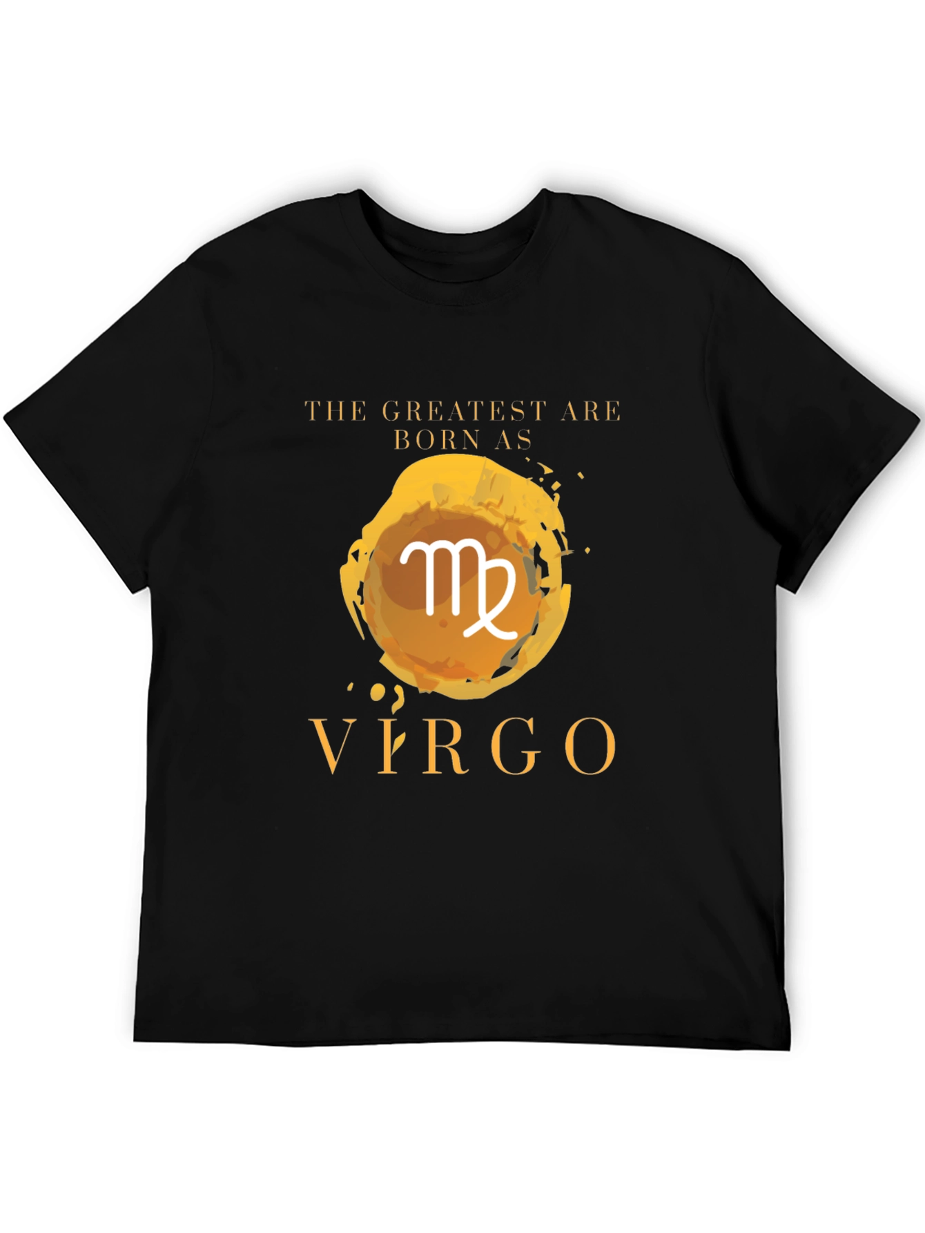 Virgo Zodiac T-Shirt - The Greatest Are Born As