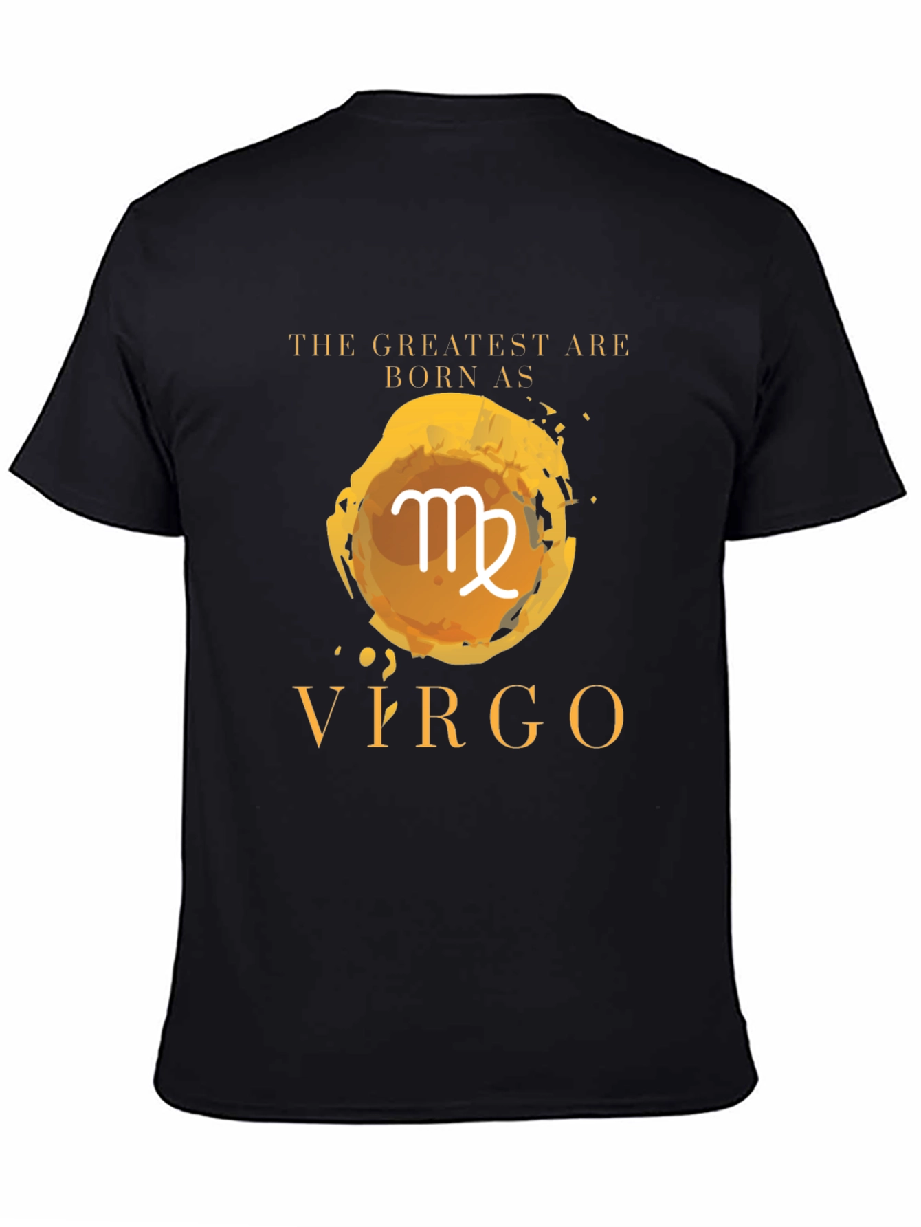 Virgo Zodiac T-Shirt - The Greatest Are Born As