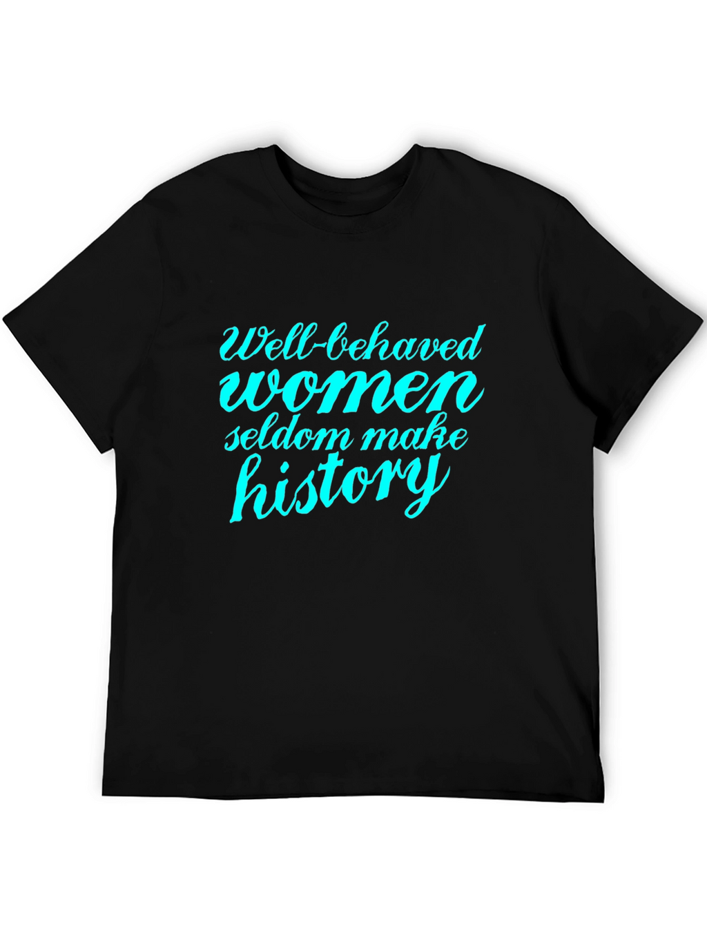 Well Behaved Women Seldon Make History Tee