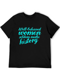 Well Behaved Women Seldon Make History Tee