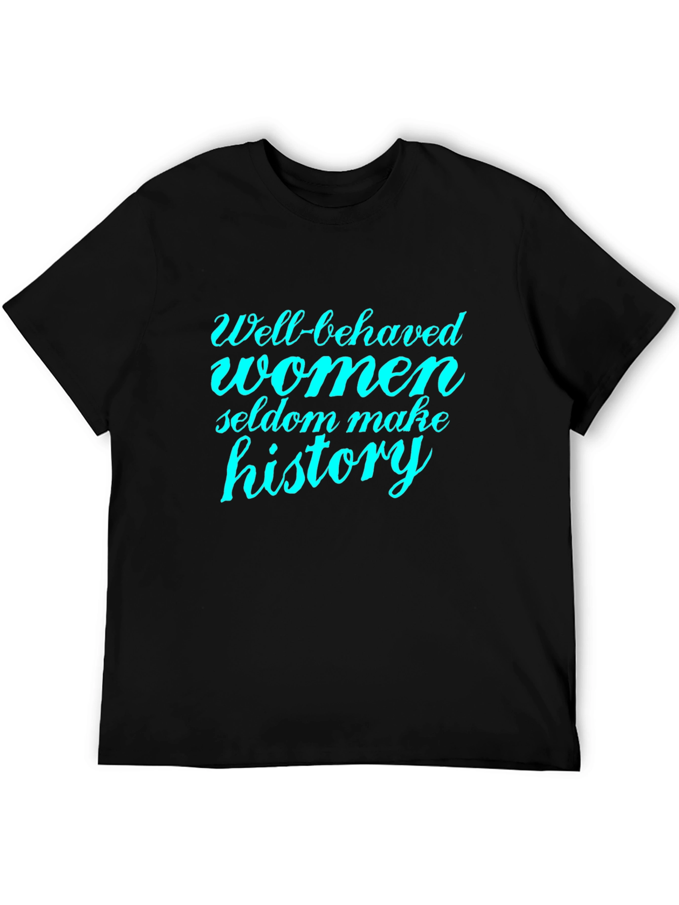 Well Behaved Women Seldon Make History Tee