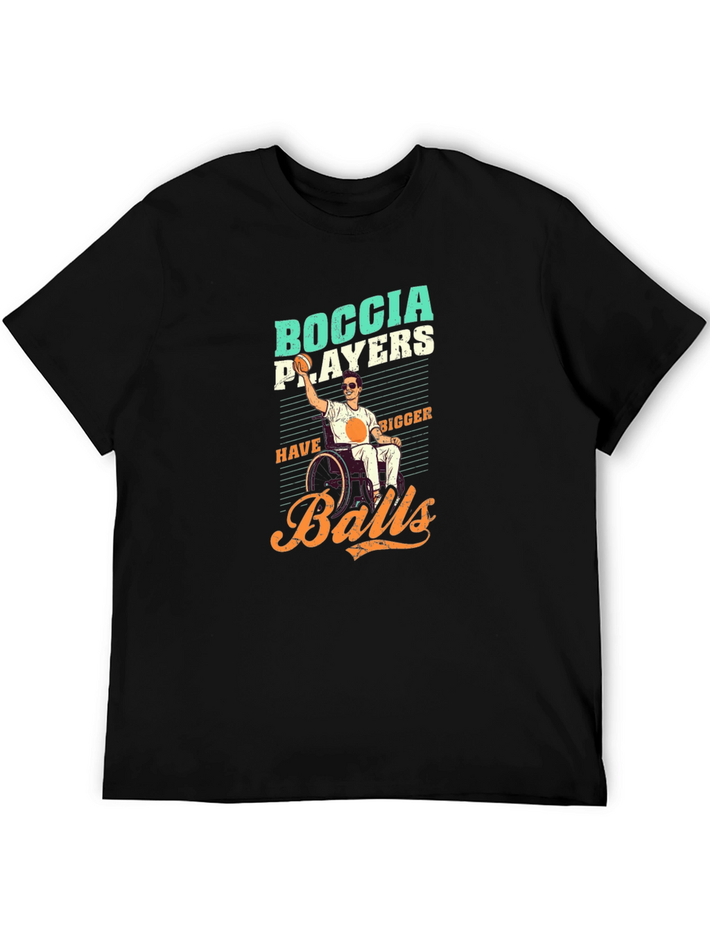 Boccia Players Have Bigger Balls T-Shirt