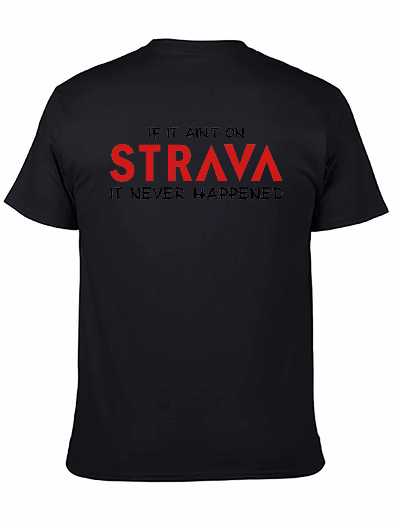 Strava T-Shirt: If It Aint on Strava It Never Happened